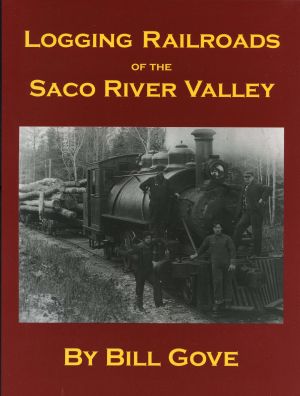 Logging Railroads of the Saco River Valley
